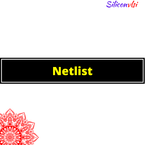 What Is Netlist? Siliconvlsi What Is Netlist? Siliconvlsi