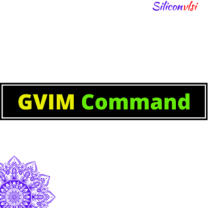 gvim commands for vlsi engineer | siliconvlsi