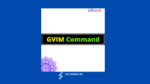 gvim commands for vlsi engineer - Siliconvlsi