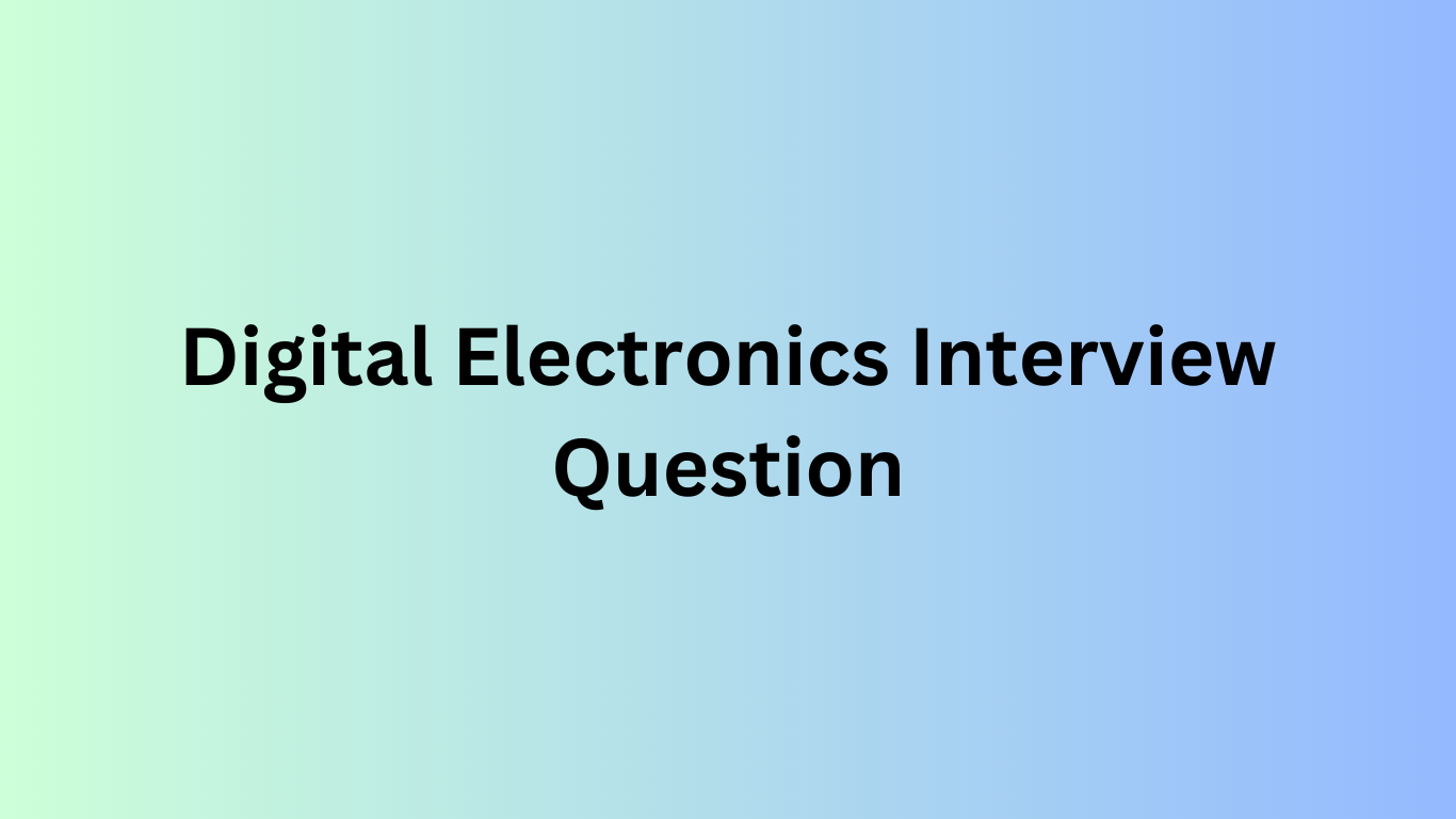 Digital Electronics Interview Question