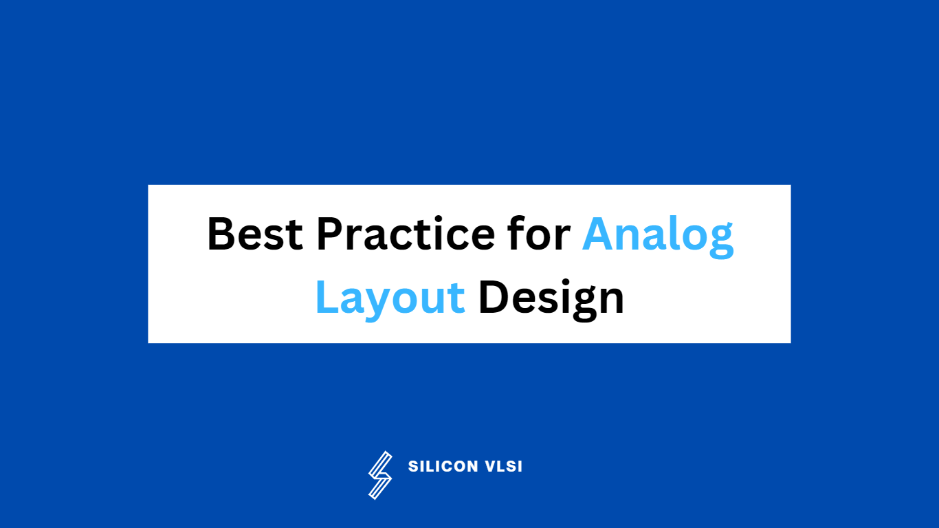 Best Practice for Analog Layout Design