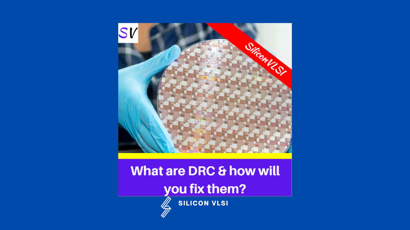 what-are-drc-how-will-you-fix-them-siliconvlsi