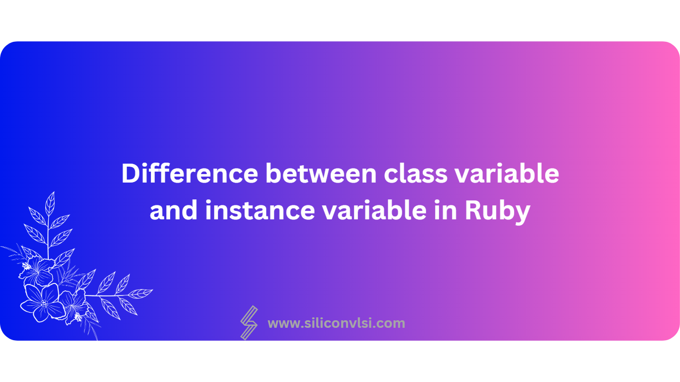 Difference between class variable and instance variable in Ruby