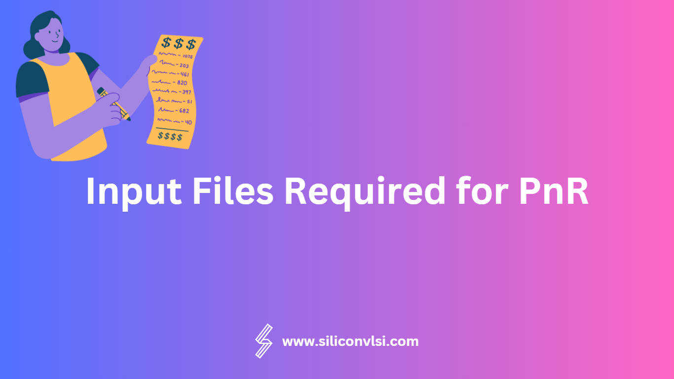 Input Files Required for PnR