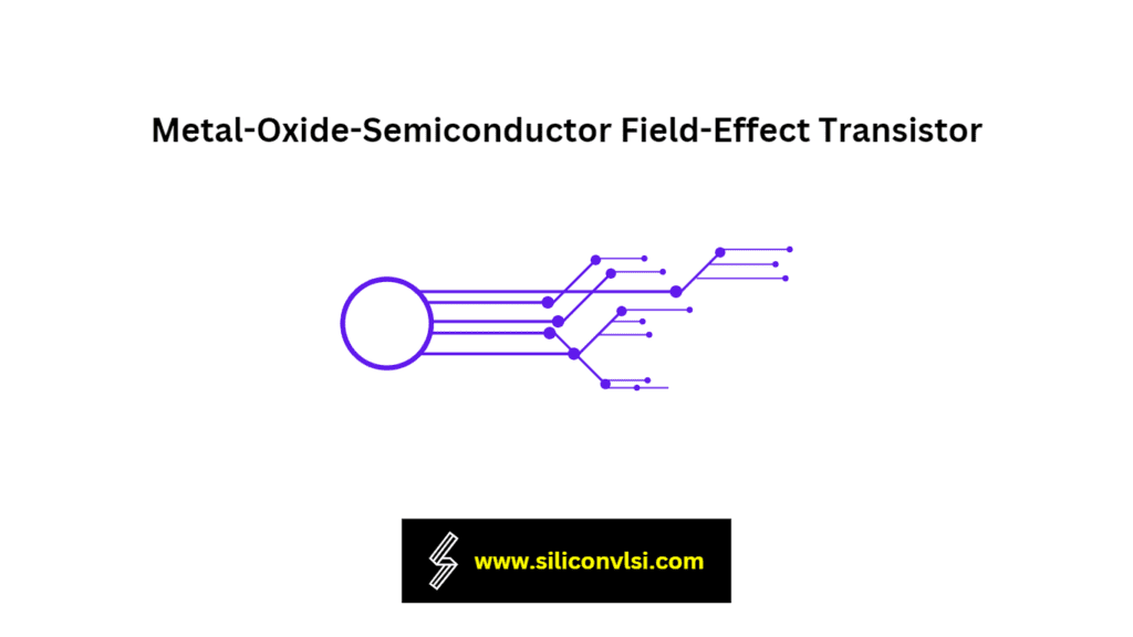 MOSFET Full Form – Definition and Applications in Electronics – Siliconvlsi