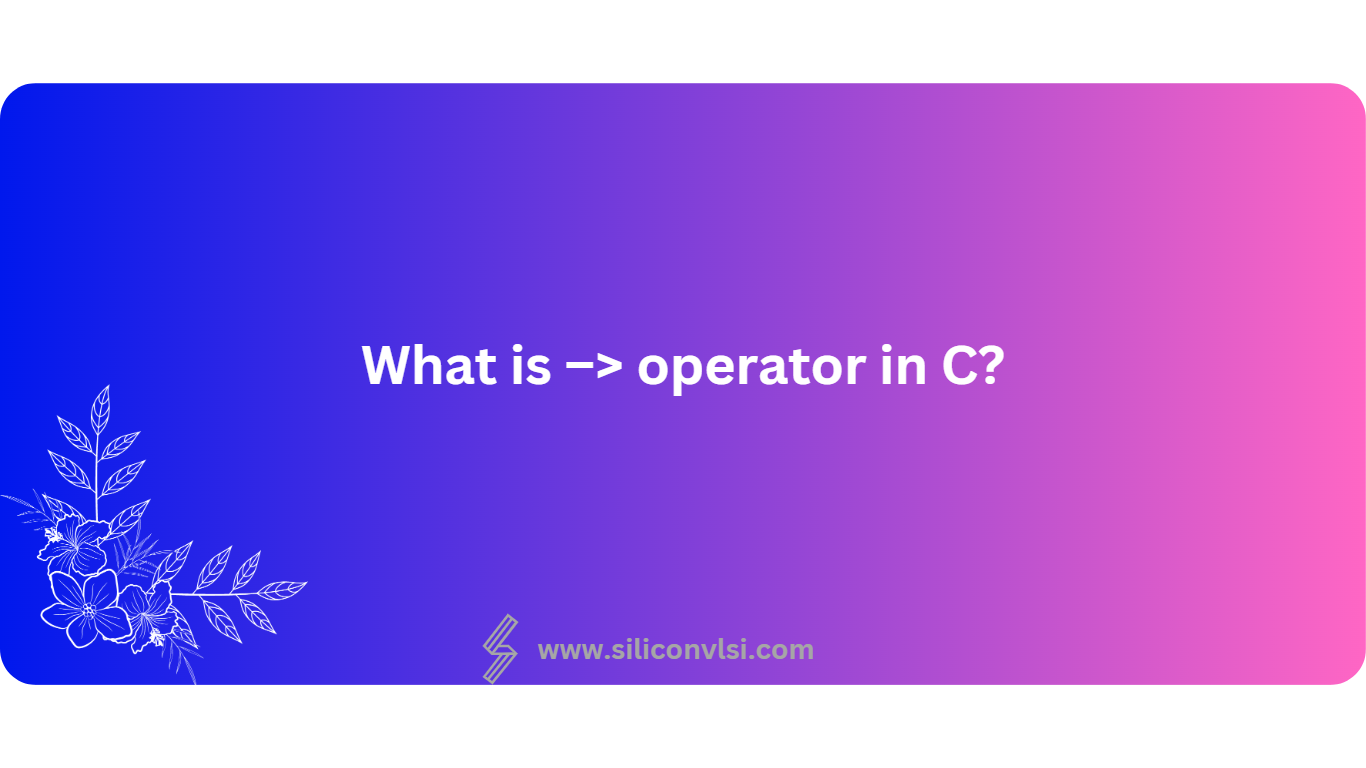 What is Arrow operator in C