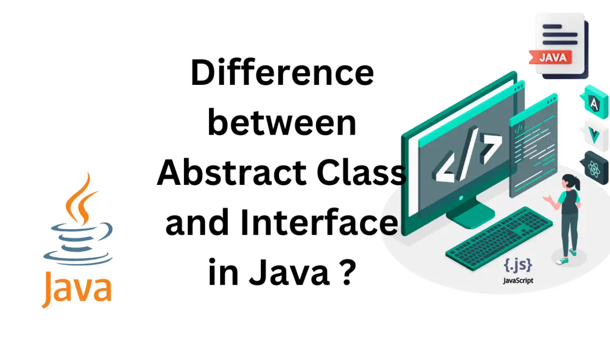 Difference Between Abstract Class And Interface In Java ? - Siliconvlsi