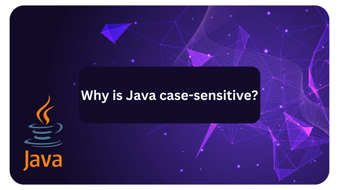 Why is Java case-sensitive