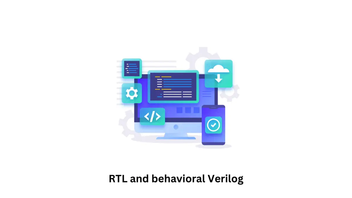 What is the difference between RTL and behavioral Verilog? - Siliconvlsi