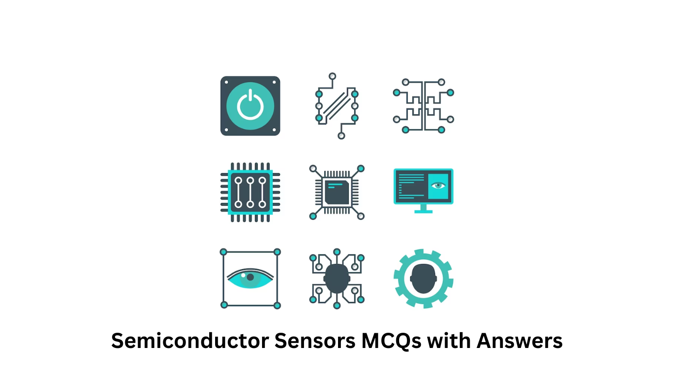 20+ Top Semiconductor Sensors MCQs with Answers Siliconvlsi