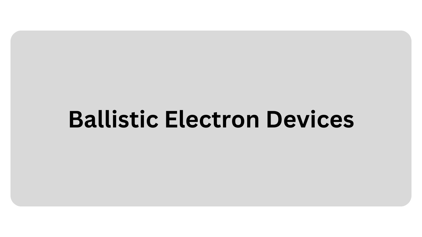 Ballistic Electron Devices