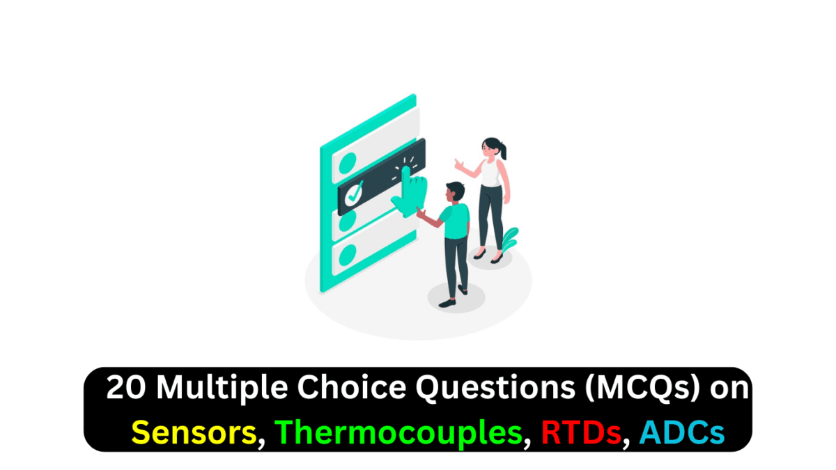 20 Multiple Choice Questions (MCQs) on Sensors, Thermocouples, RTDs