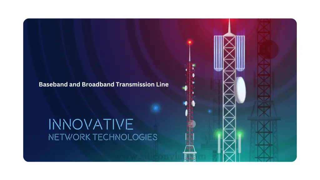 Difference Between Baseband And Broadband Transmission Line - Siliconvlsi