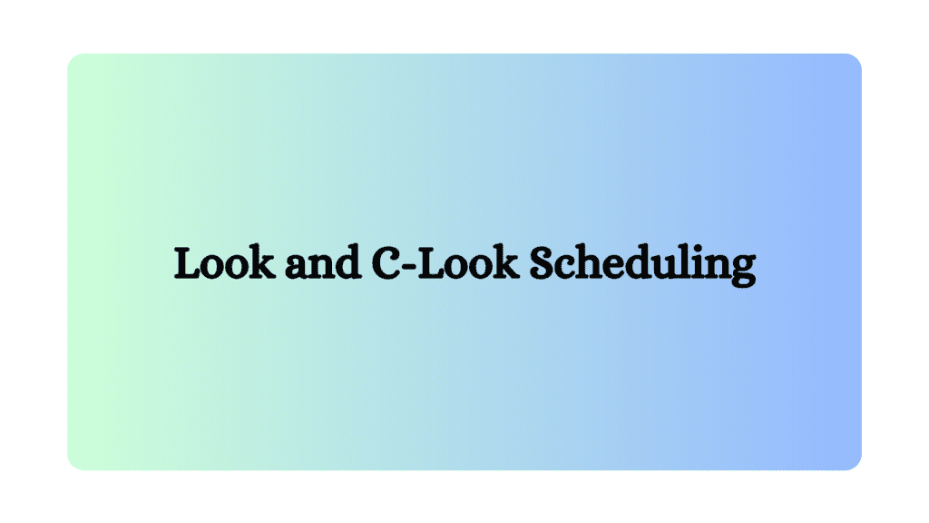 Look and C-Look Scheduling - Siliconvlsi