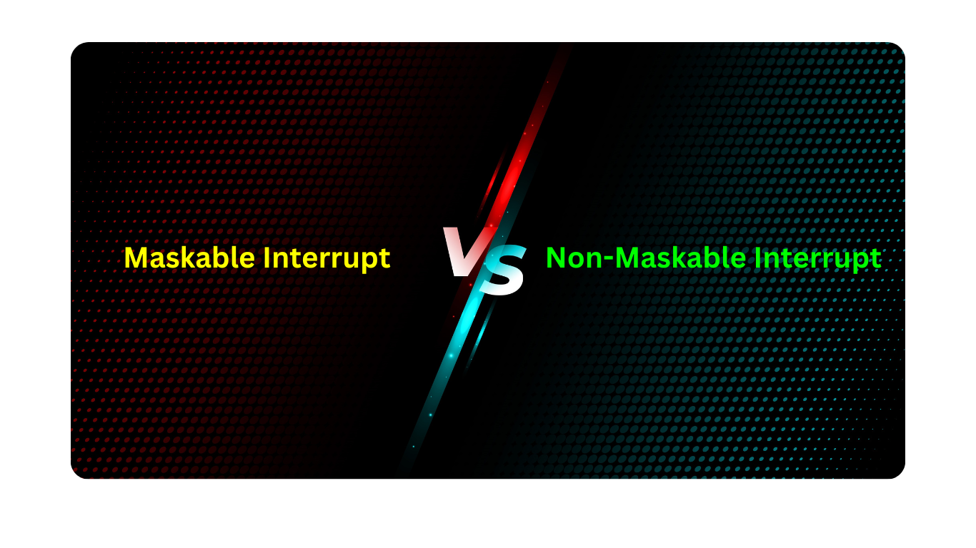 Maskable and Non-Maskable Interrupt