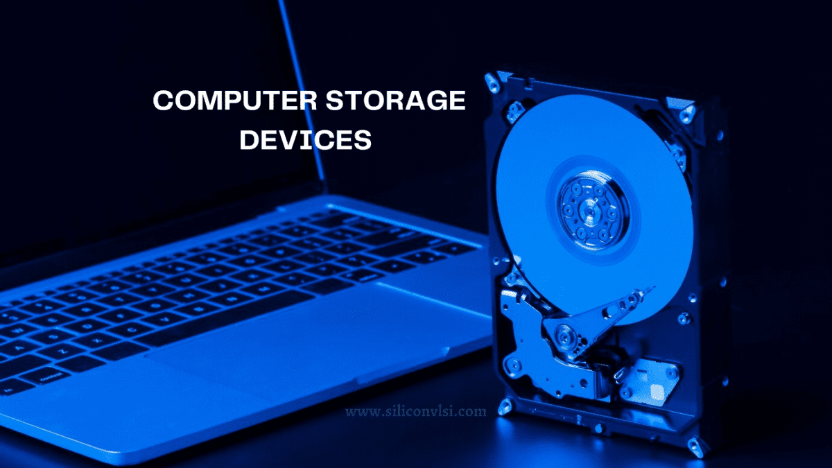 What is Computer Storage Devices? Siliconvlsi