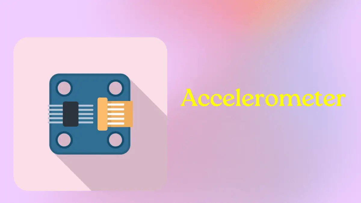 What is an Accelerometer? - Siliconvlsi