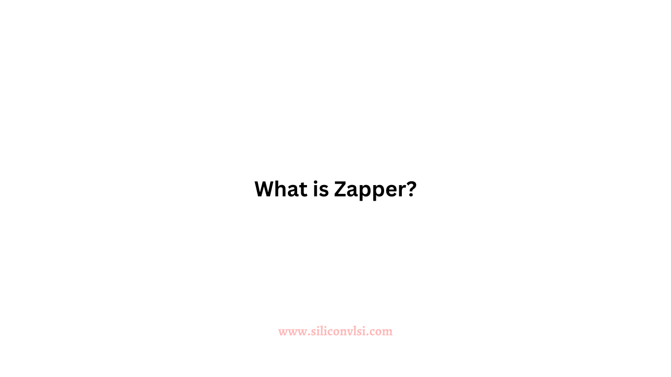 What is Zapper? - Siliconvlsi