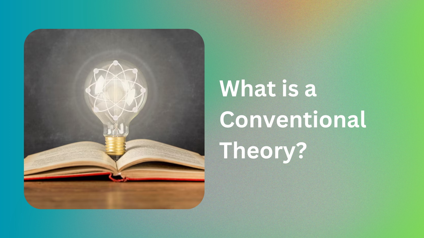 What is a Conventional Theory