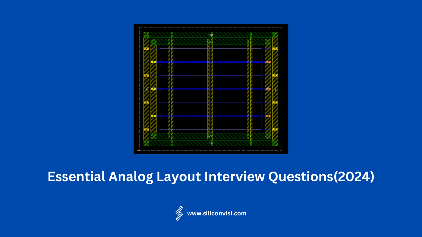 Essential Analog Layout Interview Questions(2024)